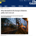 The Guardian: Why the battle to fix Europe’s fisheries policy isn’t over yet