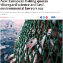 Independent, UK: New European fishing quotas ‘disregard science and law’, environmental lawyers say