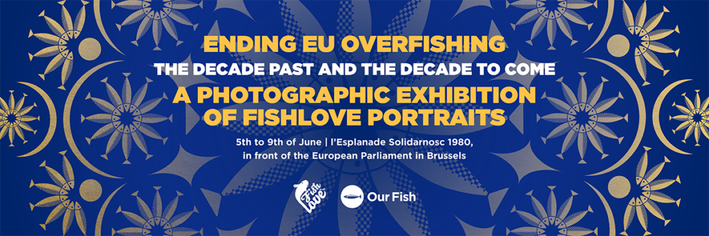 Ending EU Overfishing: The Decade Past and the Decade - Fishlove Exhibition in Brussels